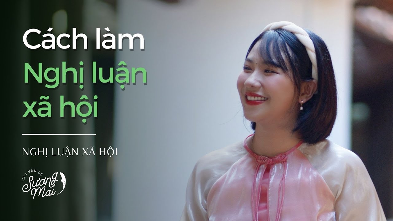 Cách Làm Nghị Luận Xã Hội ( Sương Mai )