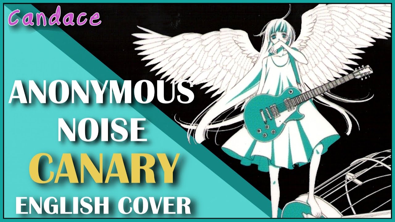 Anonymous Noise - Canary (English Cover) 【Can】 カナリヤ