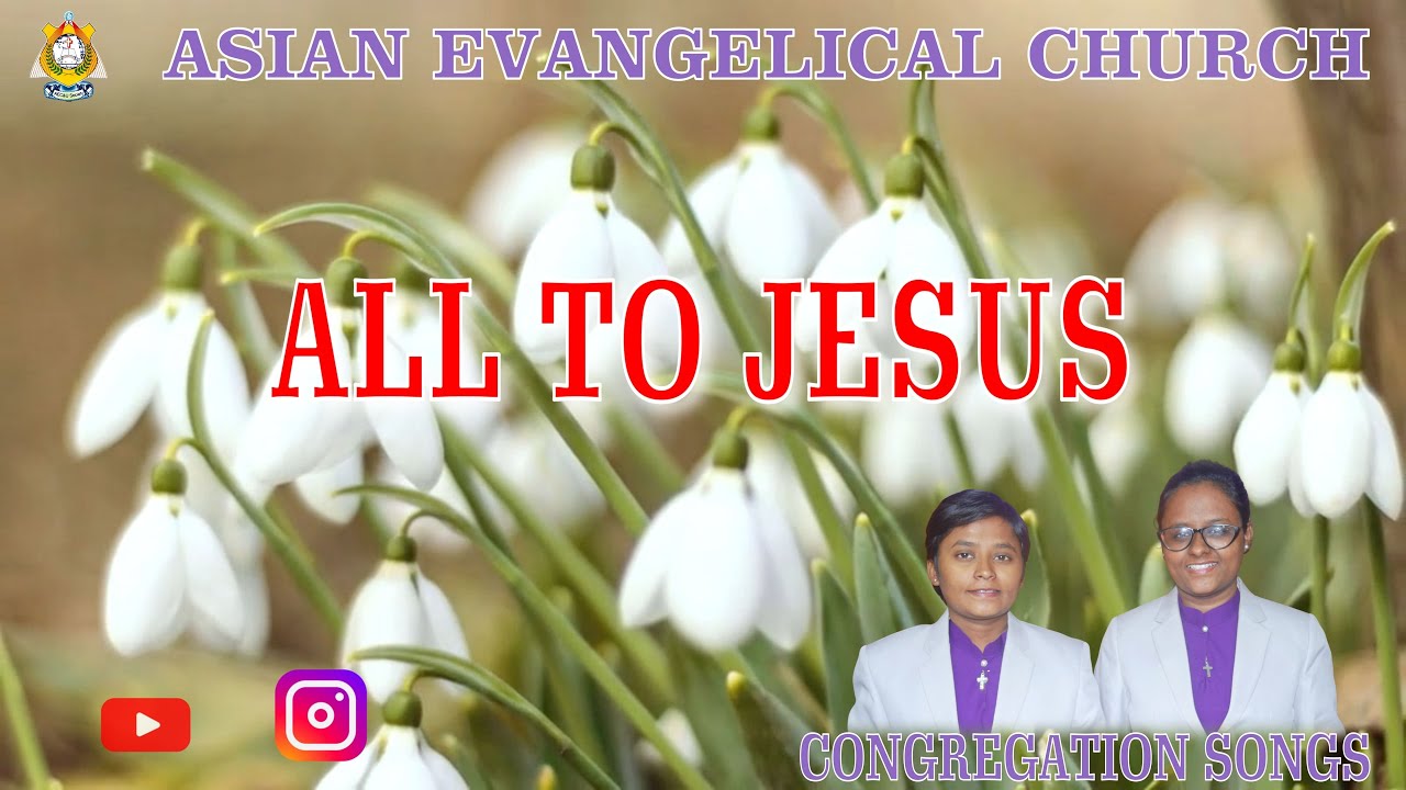 ALL TO JESUS - ASIAN EVANGELICAL CHURCH. *WE PREACH CHRIST* AMEN