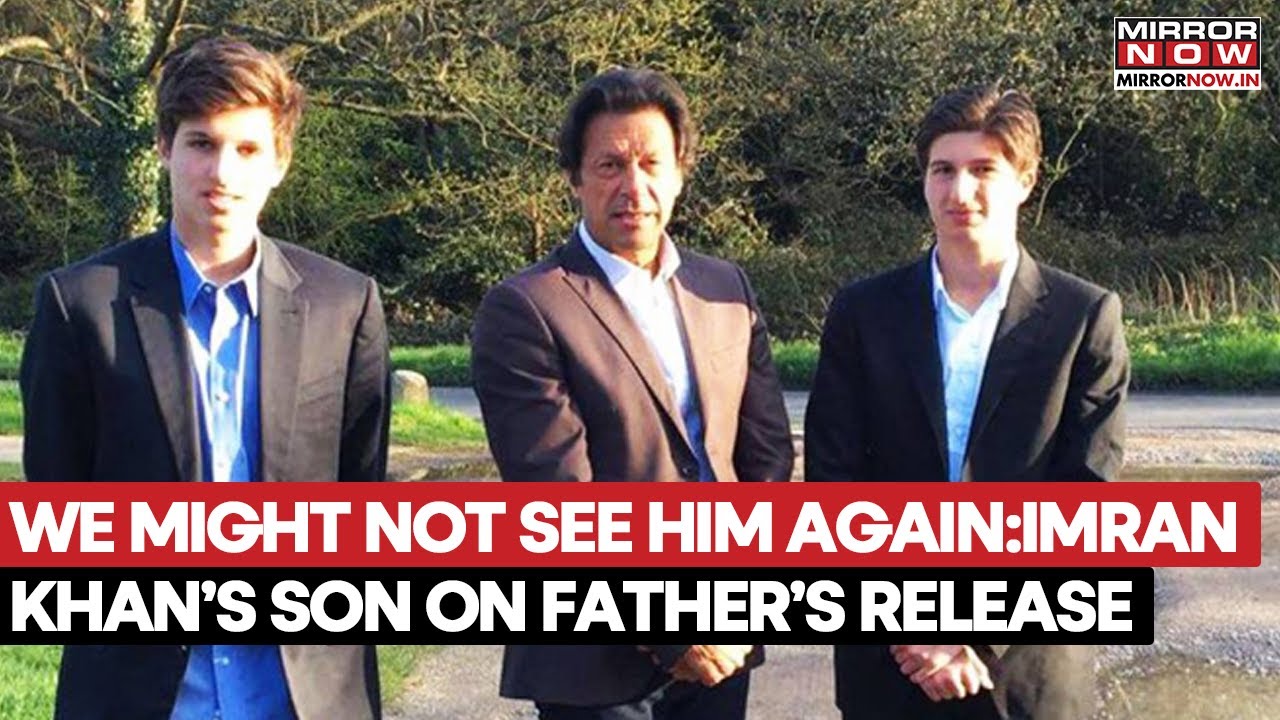 Imran Khan's Sons Fear For The Life Of Their Father, Says They Might Never See Him Again, Watch
