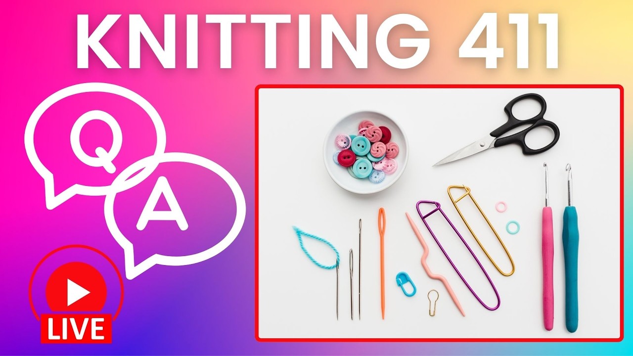Knitting 411: Favorite Knitting Notions & Questions about Designing
