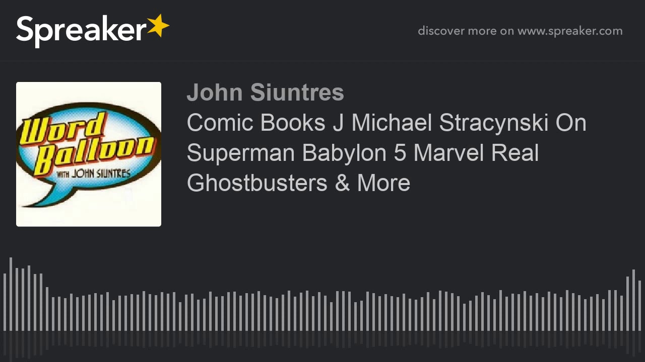Comic Books J Michael Stracynski On Superman Babylon 5 Marvel Real Ghostbusters & More