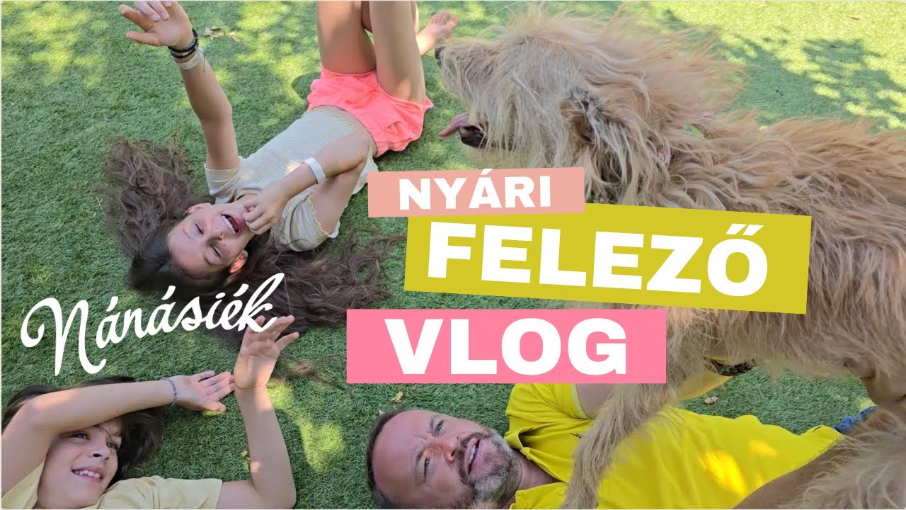 NYÁRI FELEZŐ VLOG - a Csücsökből jelentjük