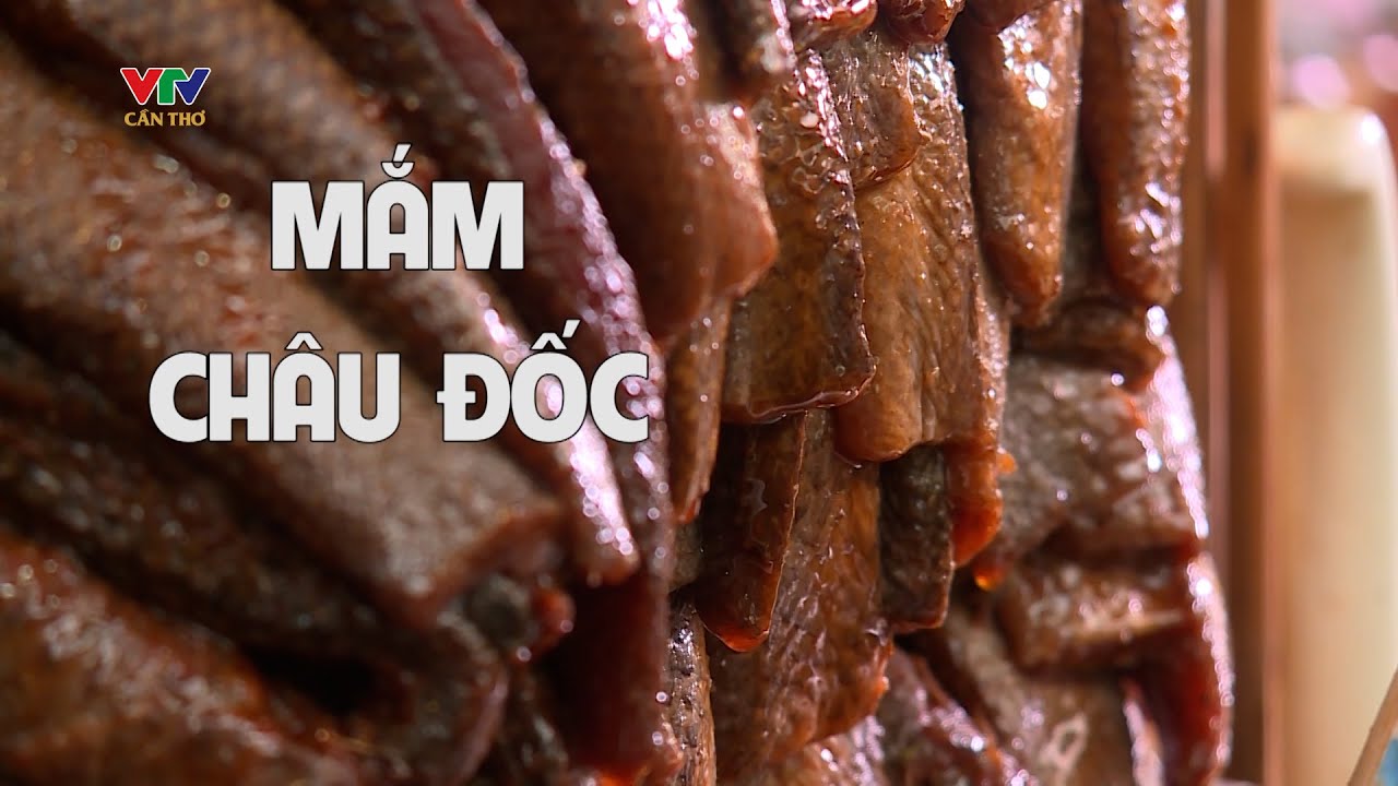 SẢN VẬT PHƯƠNG NAM - MẮM CHÂU ĐỐC | VTV CẦN THƠ