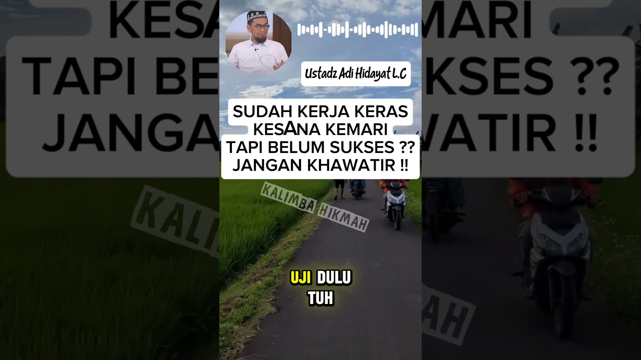 SUDAH KERJA KERAS , TAPI BELUM SUKSES ? JGN KHAWATIR ! DENGARKAN INI ! 