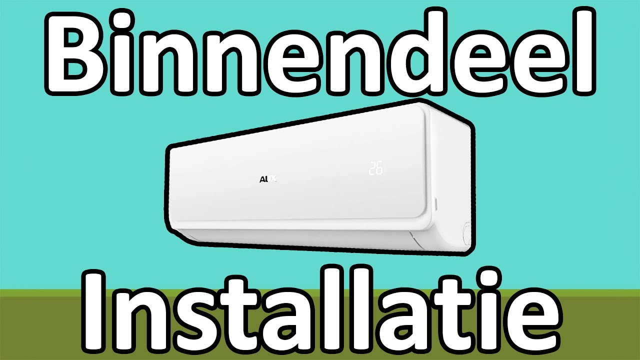 Hoe plaats je een binnendeel / binnenunit voor een airco?