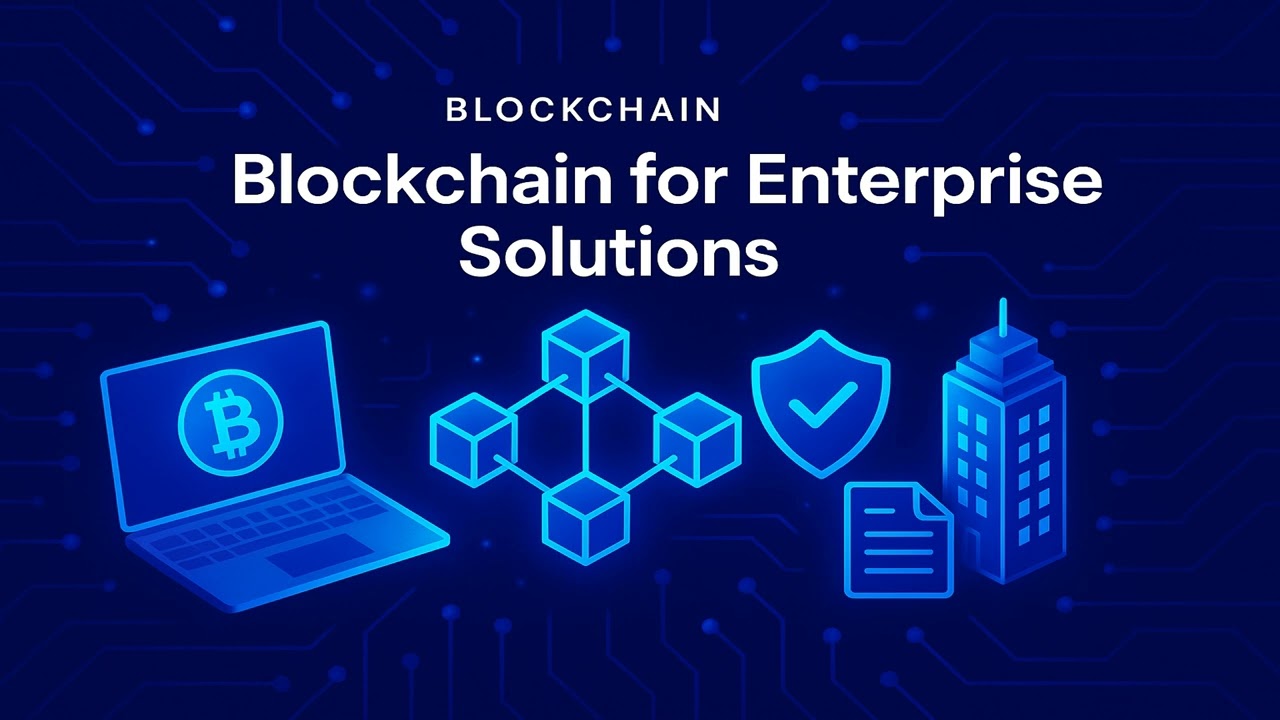 Blockchain for Enterprise Solutions