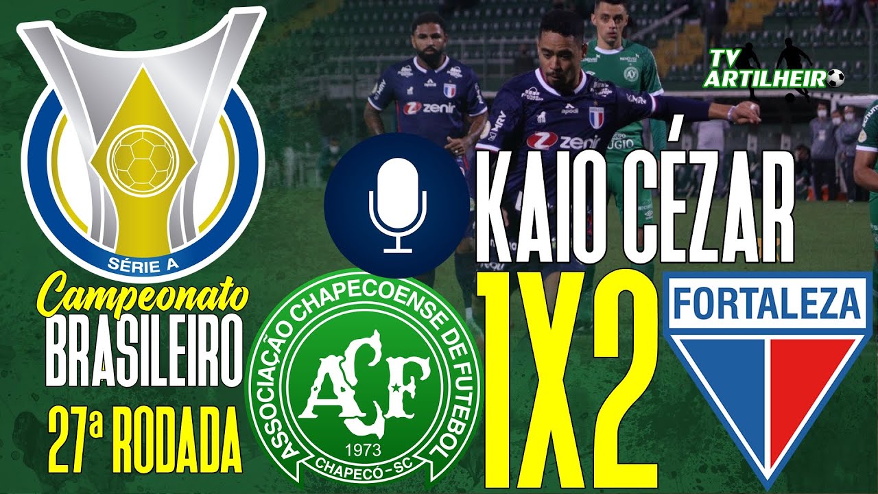 [Série A '21] 27ª Rodada | Chapecoense 1 X 2 Fortaleza | Narração: Kaio Cézar | TV ARTILHEIRO