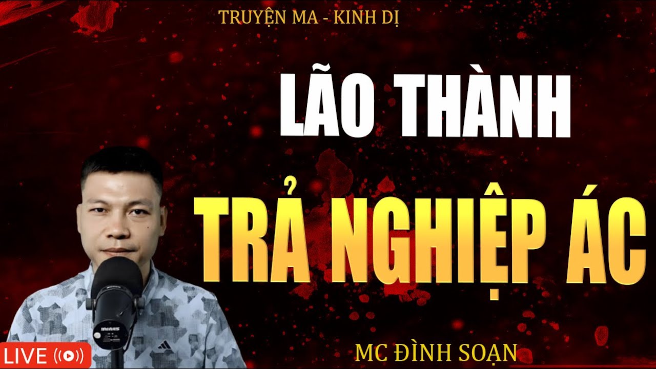 LÃO THÀNH TRẢ NGHIỆP ÁC | Truyện Ma Kinh Dị - Tuyển Tập Truyện Ma Đình Soạn Hay 2025