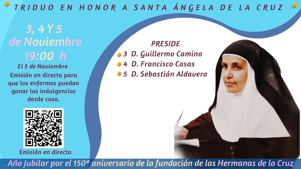 Eucaristía Jubilar. Triduo a Santa Ángela de la Cruz. 150 años derramando amor.