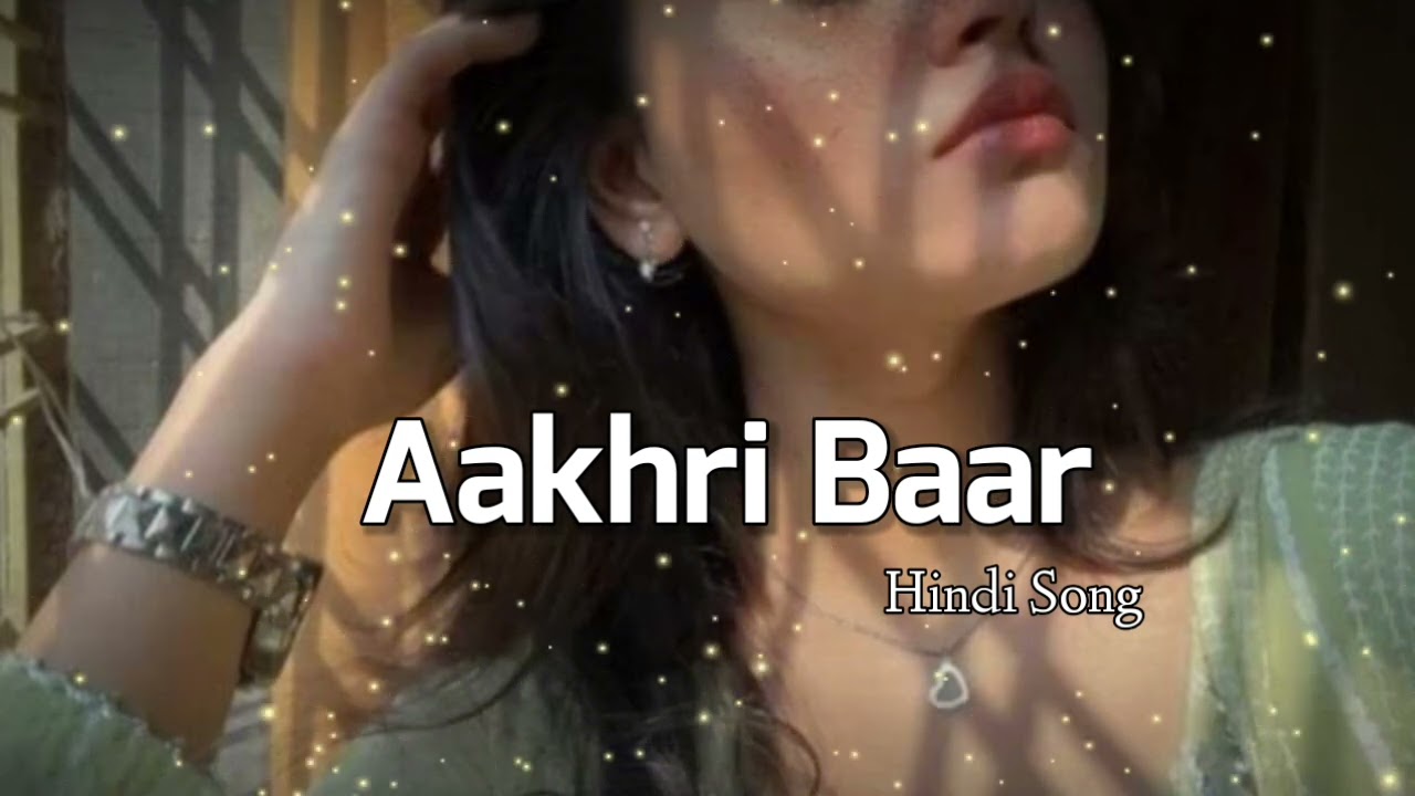 Aakhri Baar 💔 | Heart Touching Sad Song | Emotional Love Story 