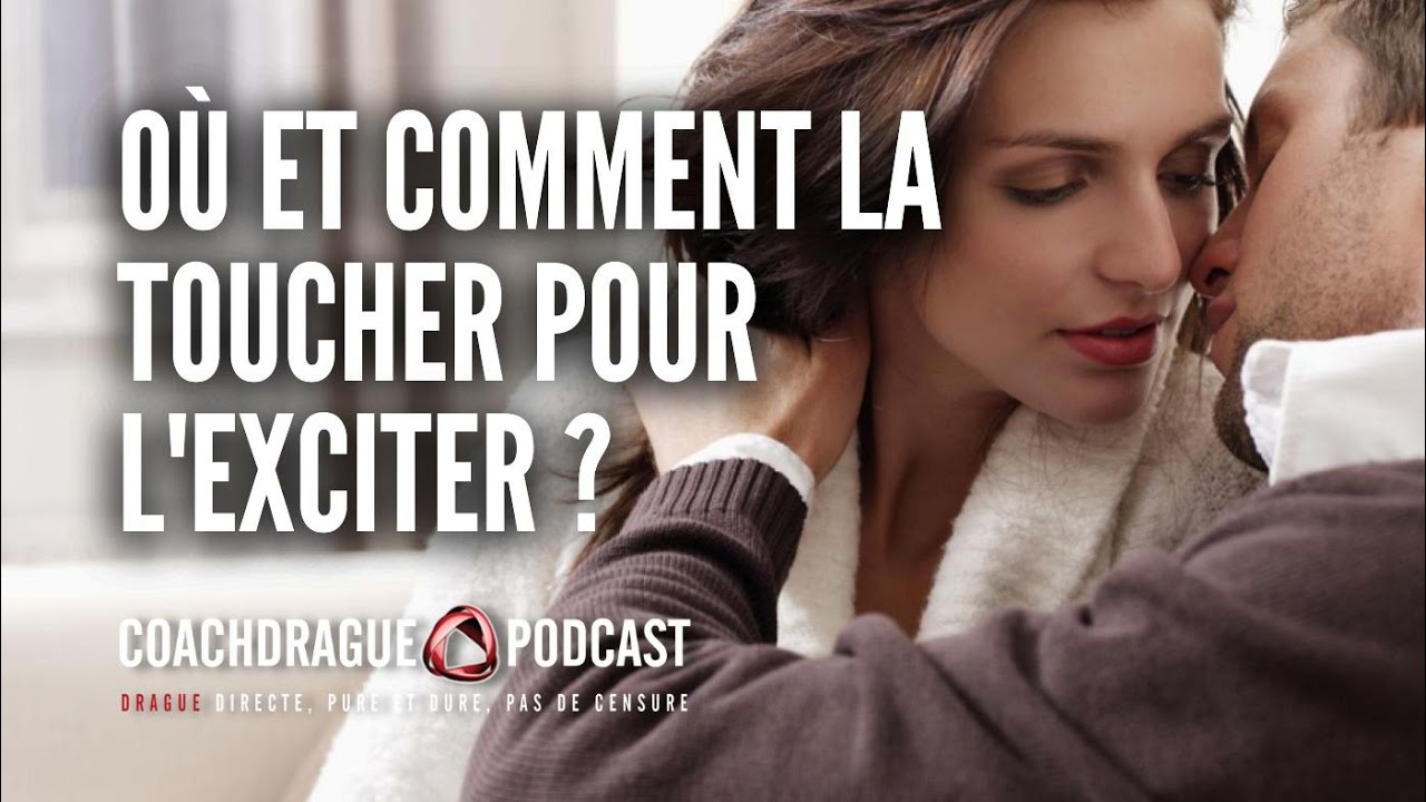 Où et comment toucher une femme pour instaurer de la tension sexuelle ? - Ép. 265