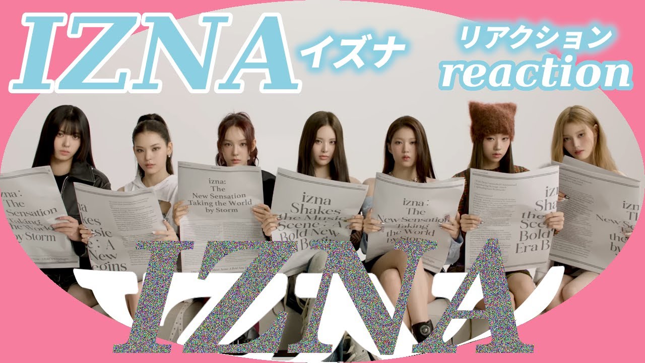 izna 'IZNA' MV reaction イズナ 『イズナ』 リアクション　【REACTION】