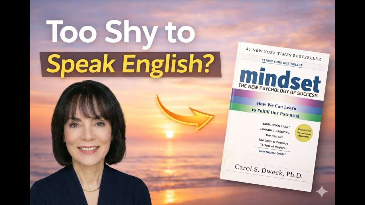 I Was Too Embarrassed to Speak English — How “Mindset” by Carol Dweck Changed My Confidence