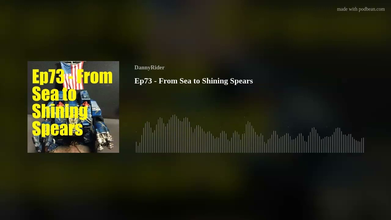 Ep73 - From Sea to Shining Spears