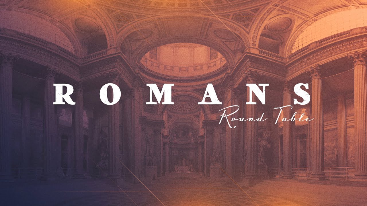 Romans Round Table pt 16