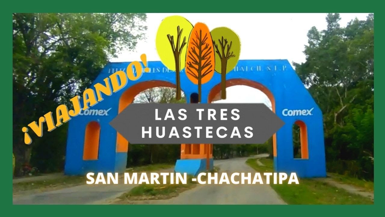 San Martin-Chachatipa pueblos  de San Martín Chalchicuautla, S.L.P.