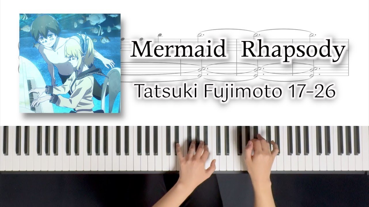 [후지모토 타츠키 17-26] 인어 랩소디 테마곡 BGMㅣ피아노 커버 악보ㅣPiano Cover Sheet