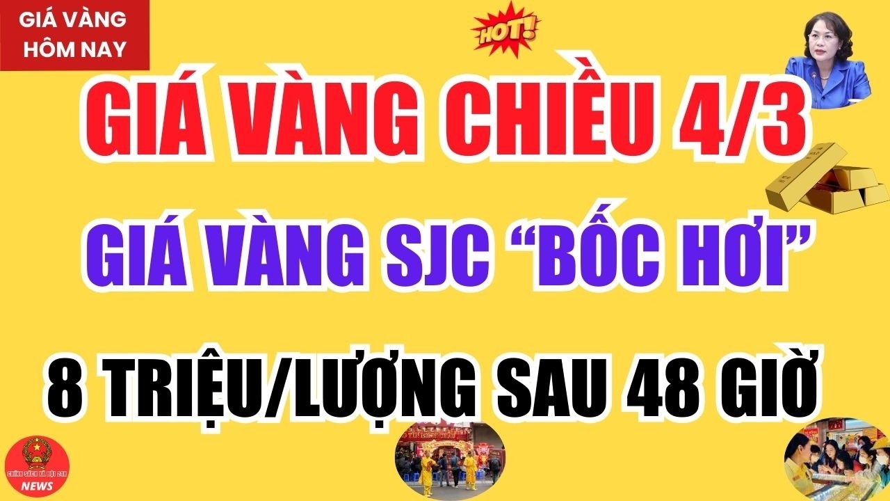 [CẬP NHẬT Ngày 4/3]: Giá Vàng SJC “Bốc Hơi” 8 Triệu/Lượng Sau 48 Giờ – Điều Gì Đang Thực Sự Xảy Ra?