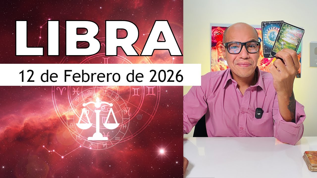 LIBRA | Horóscopo de hoy 12 de Febrero 2026