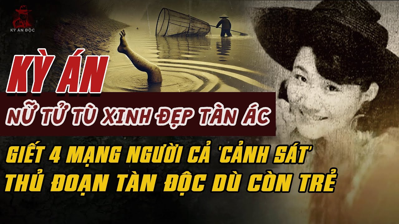 Kỳ Án Trung Quốc: NỮ TỬ TÙ Xinh Đẹp Nhưng THỦ ĐOÀN TÀN ÁC Khiến 4 Mạng Ra Đi #giaimakyan