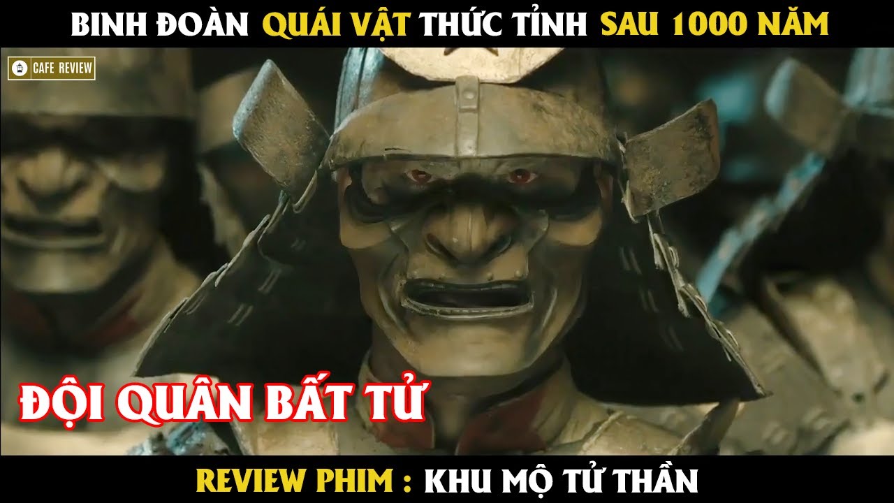 Binh đoàn quái vật thức tỉnh sau 1000 năm - Review phim Khu Mộ Tử Thần