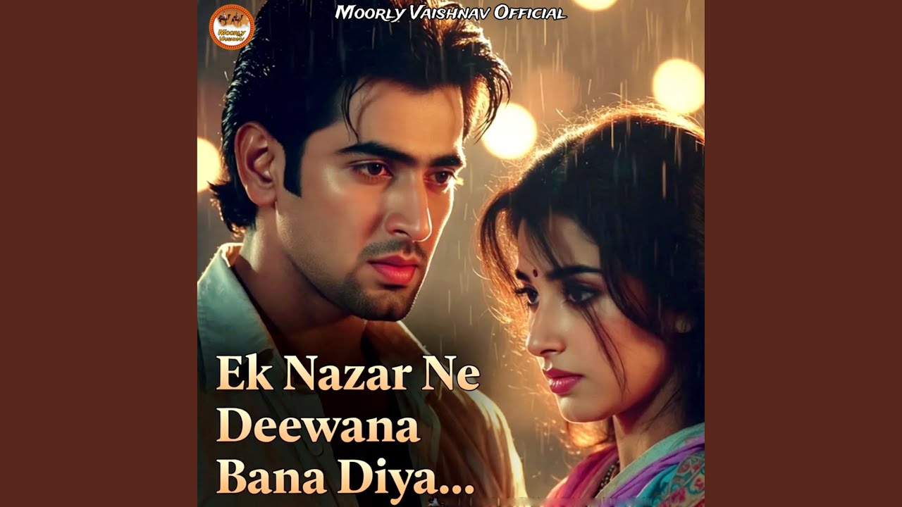 Ek Nazar Ne Deewana Bana Diya