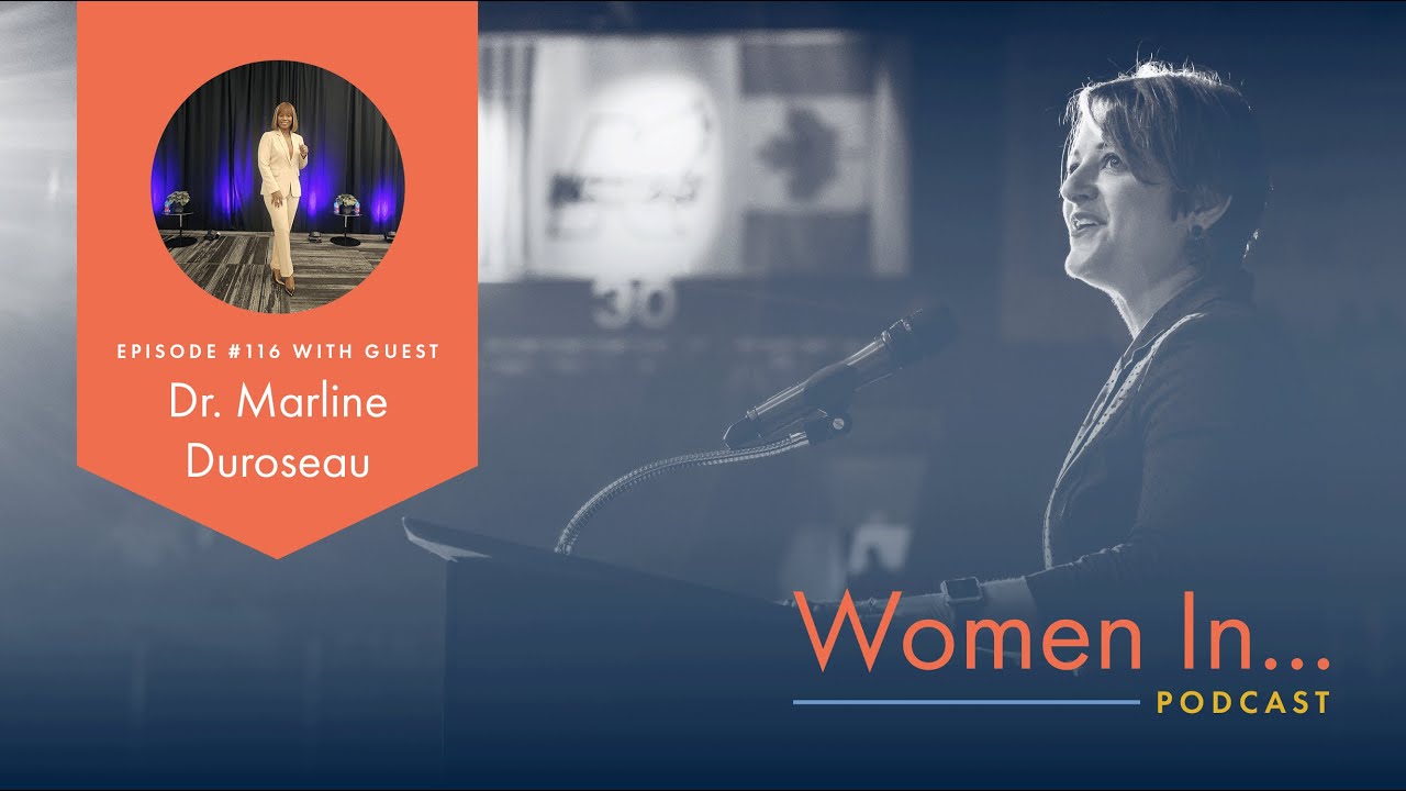 Women In... Episode 116: Dr. Marline Duroseau - The Secret Battle Behind Powerful Women Leaders