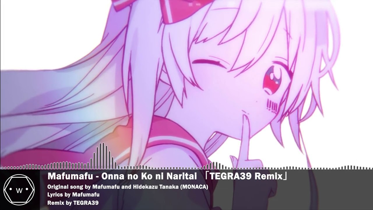 「Koplo」 Mafumafu - Onna no Ko ni Naritai 「TEGRA39 Remix」