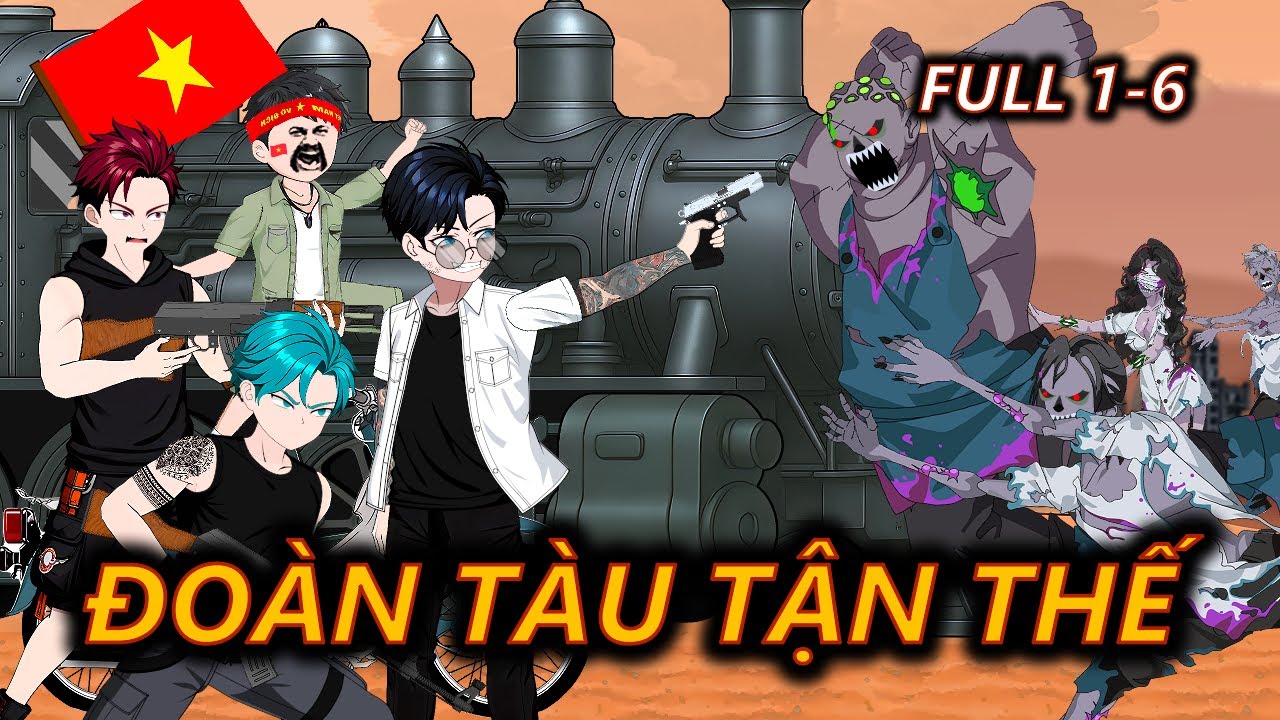 ( FULL ) TẬN THẾ SINH TỒN - Đoàn Tàu Tận Thế 1 - 6  | Đạt 09