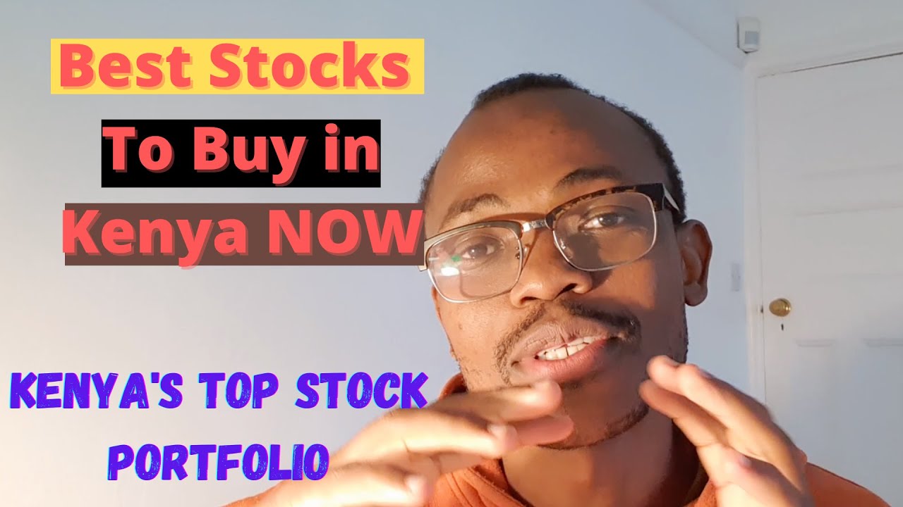 10 Best Stocks(Shares) To Buy and Hold in Kenya  (These Stocks Will Make You Millions in Kenya)