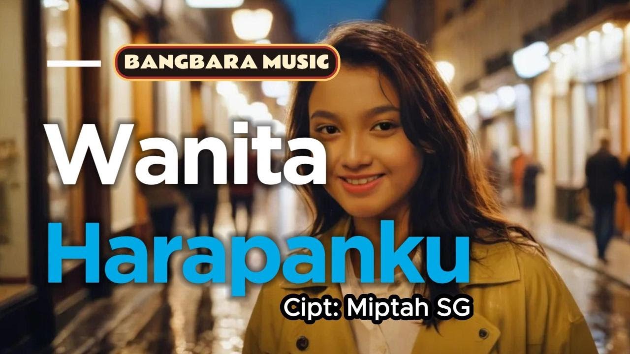 Wanita Harapanku - Cipt: Miptah SG (BangBara Music)