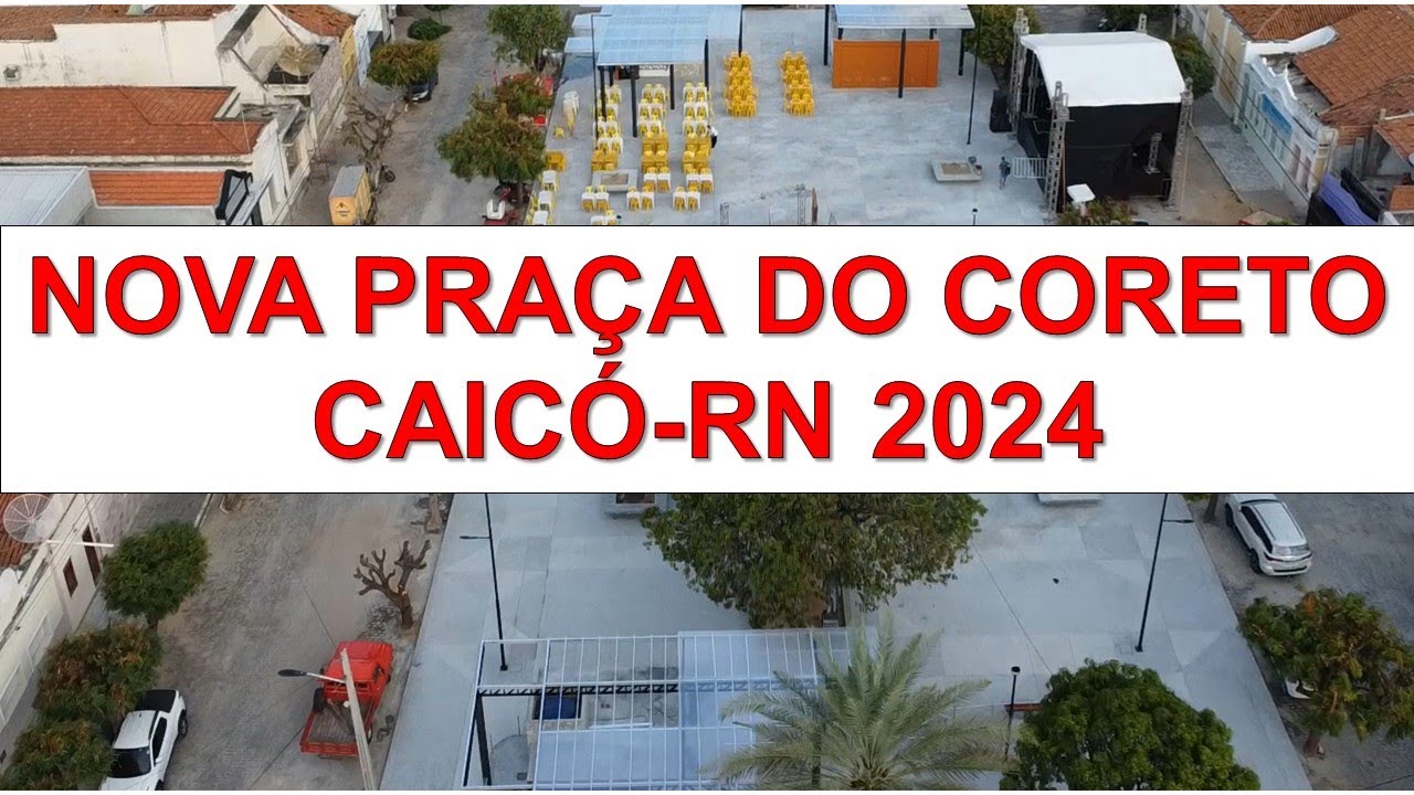 INAUGURADA A NOVA PRAÇA DO CORETO DE CAICÓ-RN ABRIL 2024