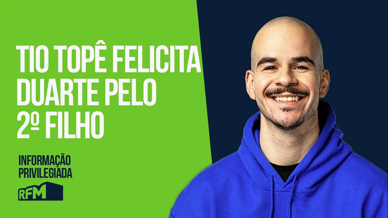 EP249 - “TIO TOPÊ FELICITA DUARTE PELO 2º FILHO” - INFORMAÇÃO PRIVILEGIADA
