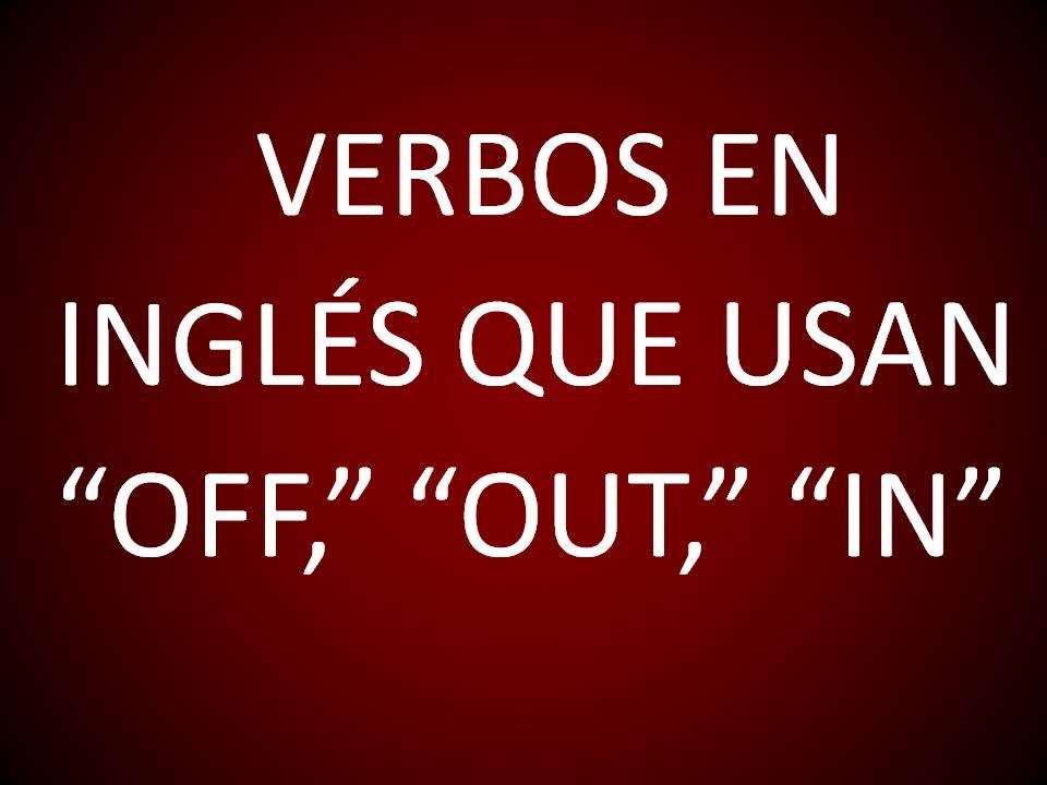 Inglés Americano - Verbos Frasales con 'Out, 'Off'. 'In' (Lección 94)