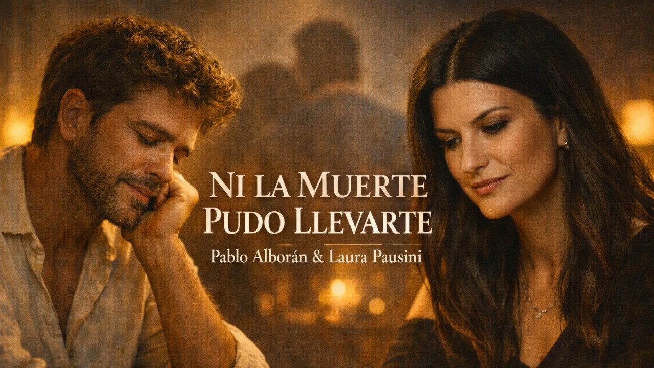 Ni la Muerte Pudo Llevarte | Pablo Alboran y Laura Pausini