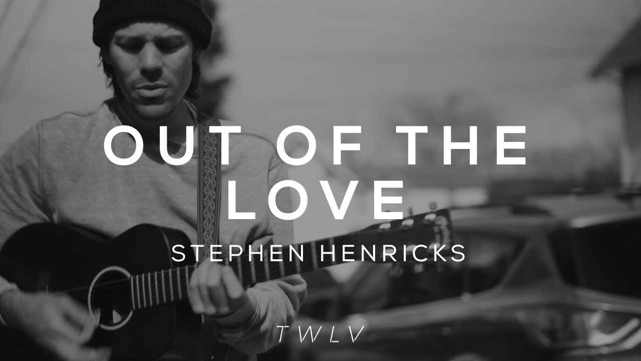 Out of the Love (LIVE) - TWLV Music + Stephen Henricks // TWLV Acoustic Sessions