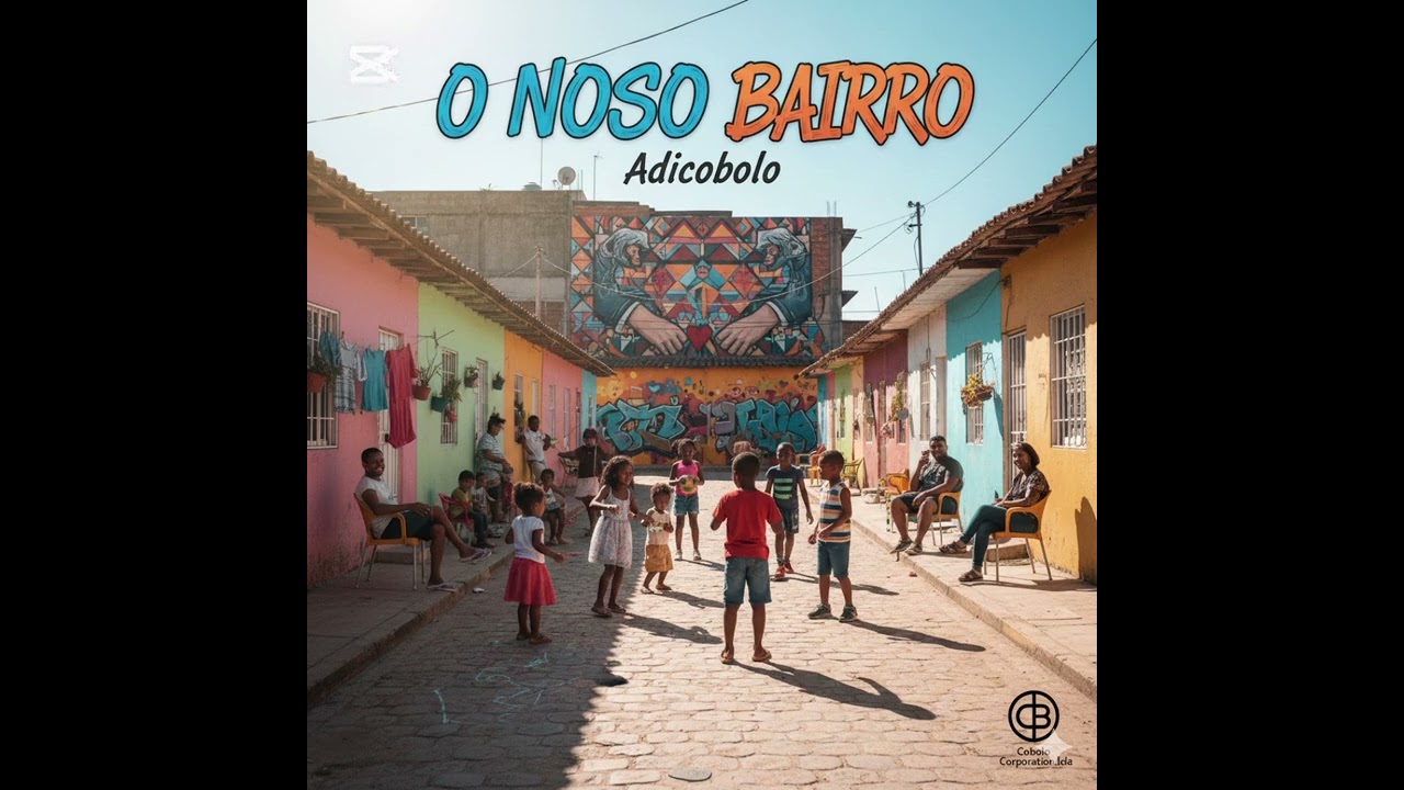 O nosso bairro - adicobolo   Produtora cobolo,coorporation.lda 