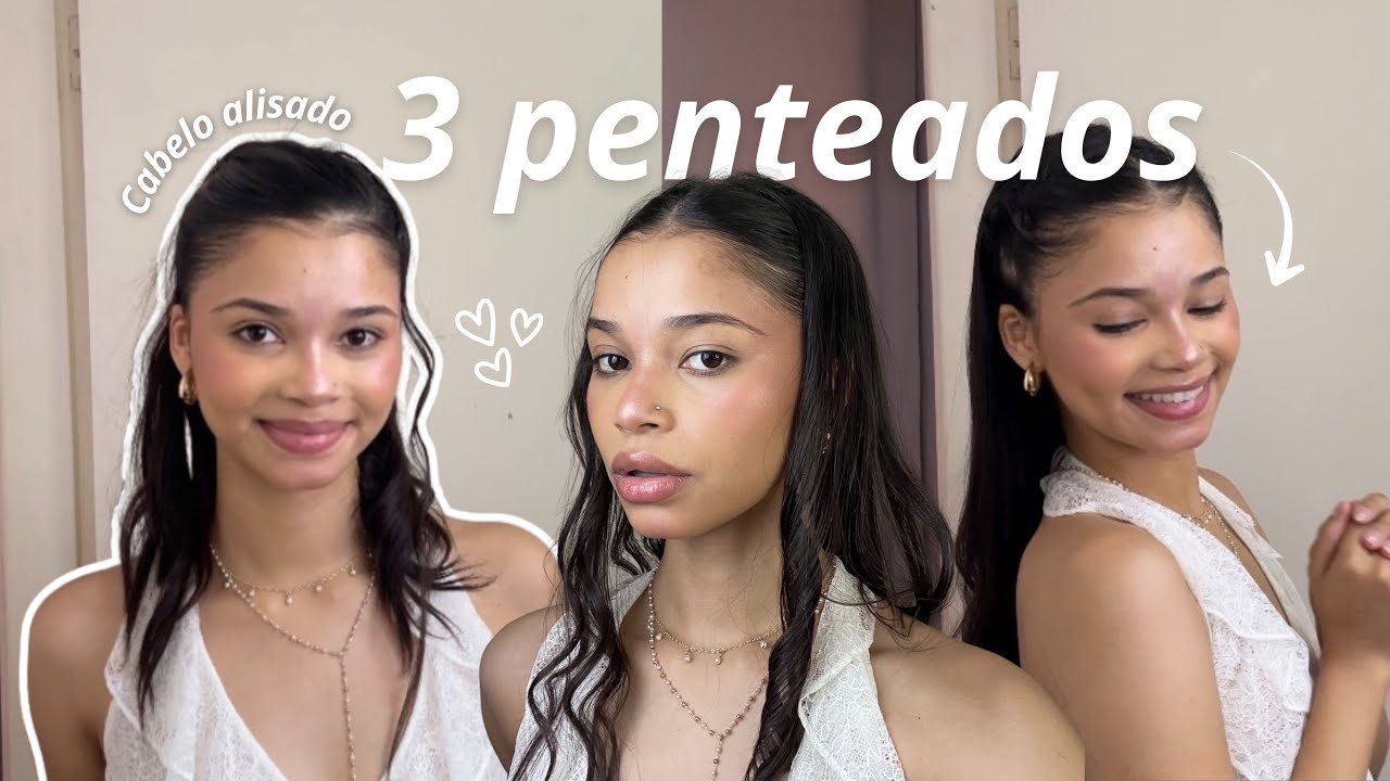 3 PENTEADOS FÁCEIS | cabelo alisado progressiva 