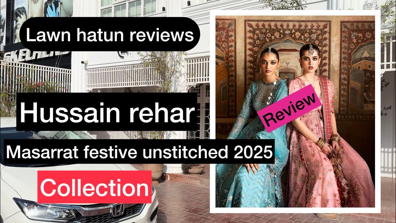 Hussain rehar wedding 2025 | masarrat festive | lawn hatun reviews