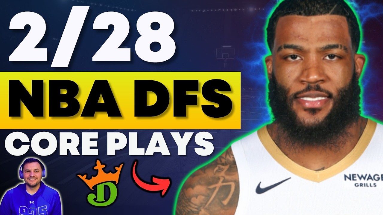 DraftKings NBA DFS: Top Core Plays & Winning Lineup Strategy for SATURDAY, February 28th, 2026