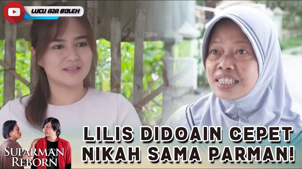 AMIN PALING SERIUS! LILIS DIDOAIN CEPET NIKAH SAMA PARMAN | SUPARMAN REBORN | EPS 51