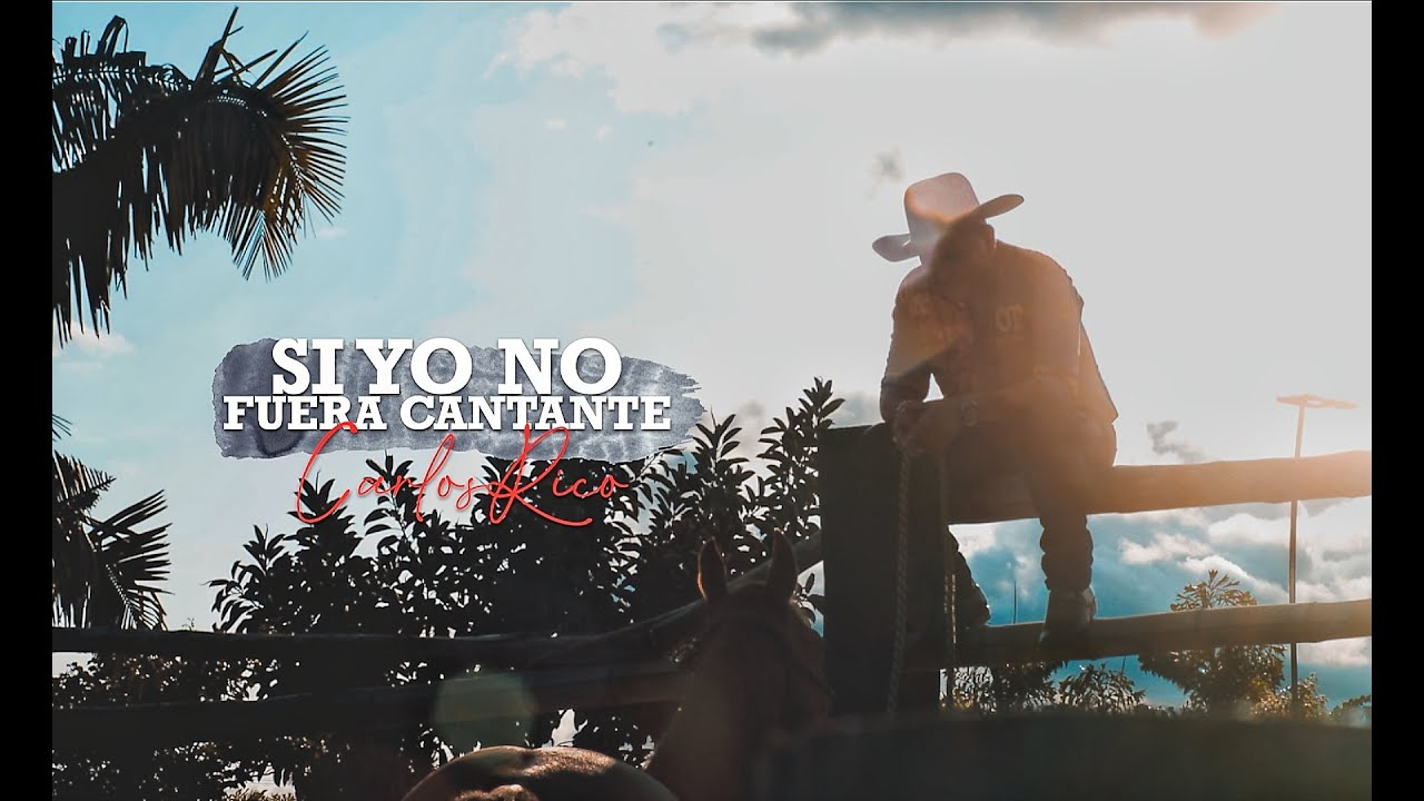 Carlos Rico - Si yo no fuera cantante (Vídeo Oficial)