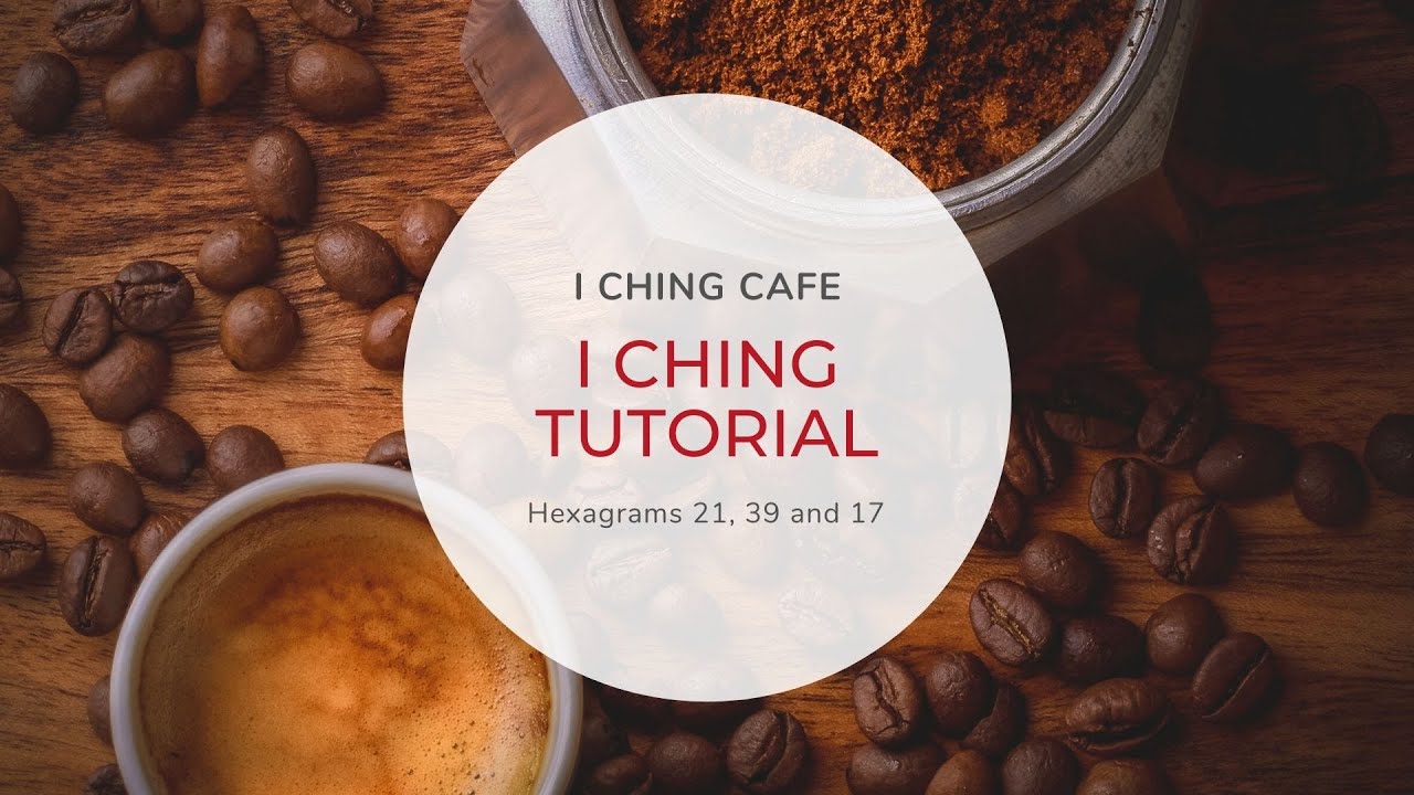 I Ching Tutorial // Hexagram 21, 39, 17