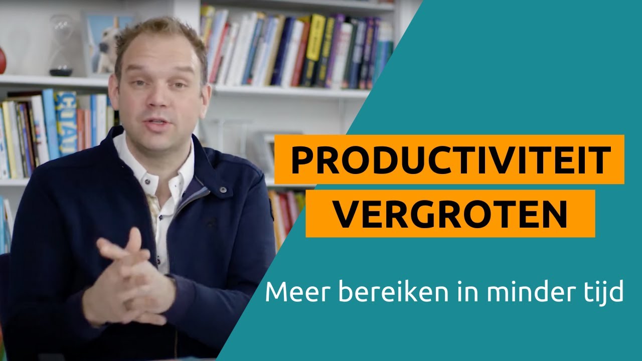 Productiviteit Verhogen: Hoe Bereik Ik Meer?
