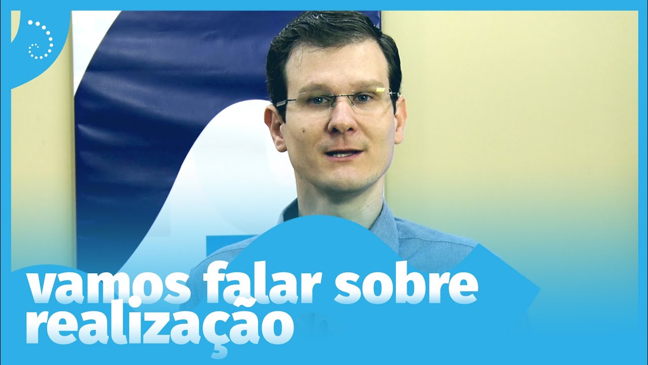 Vamos falar sobre Realiza&ccedil;&atilde;o | Tudo sobre aprender