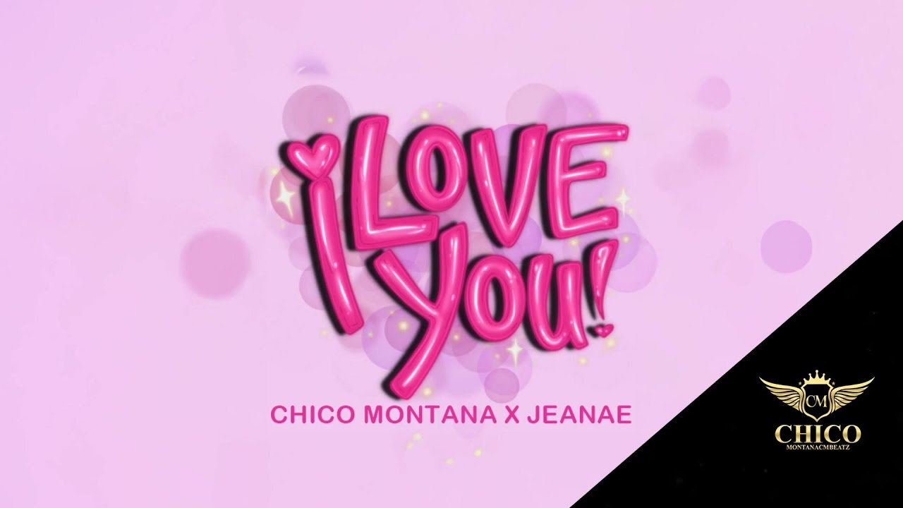 Chico Montana x Jeanae, I Love You , 🎶Lyrics ￼
