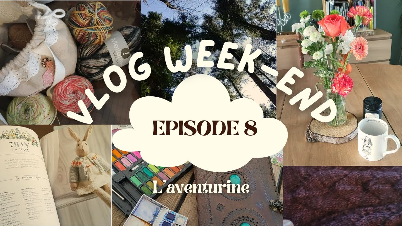 L'aventurine - Episode 8 - Vlog Week end !