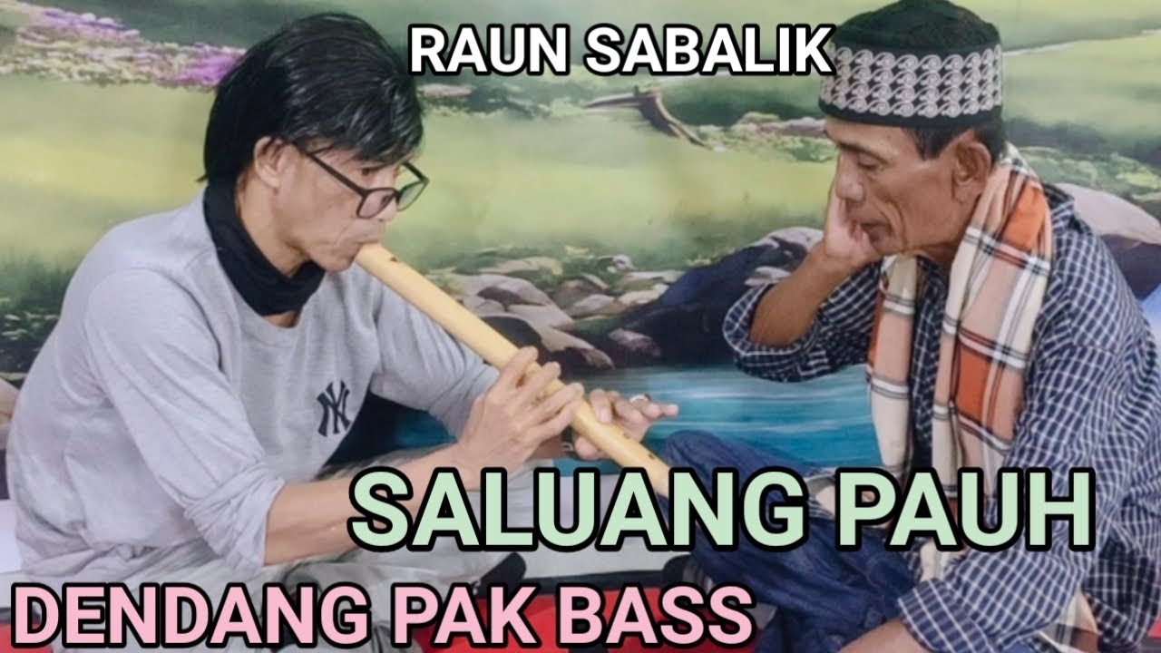 RAUN SABALIK SALUANG PAUH DENDANG PAK BASS
