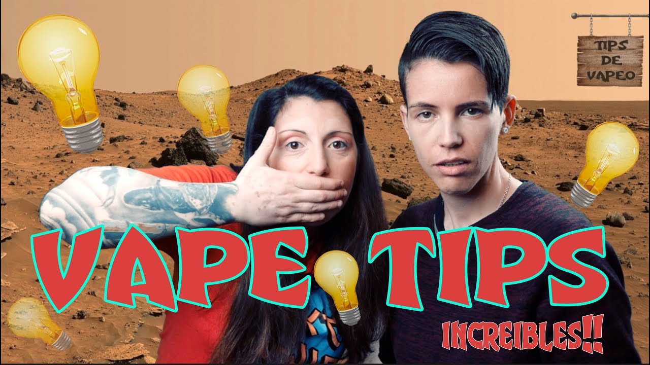Los 🔥VAPE TIPS 🔥 que te SALVAR&Aacute;N EL D&Iacute;A y necesitas saber